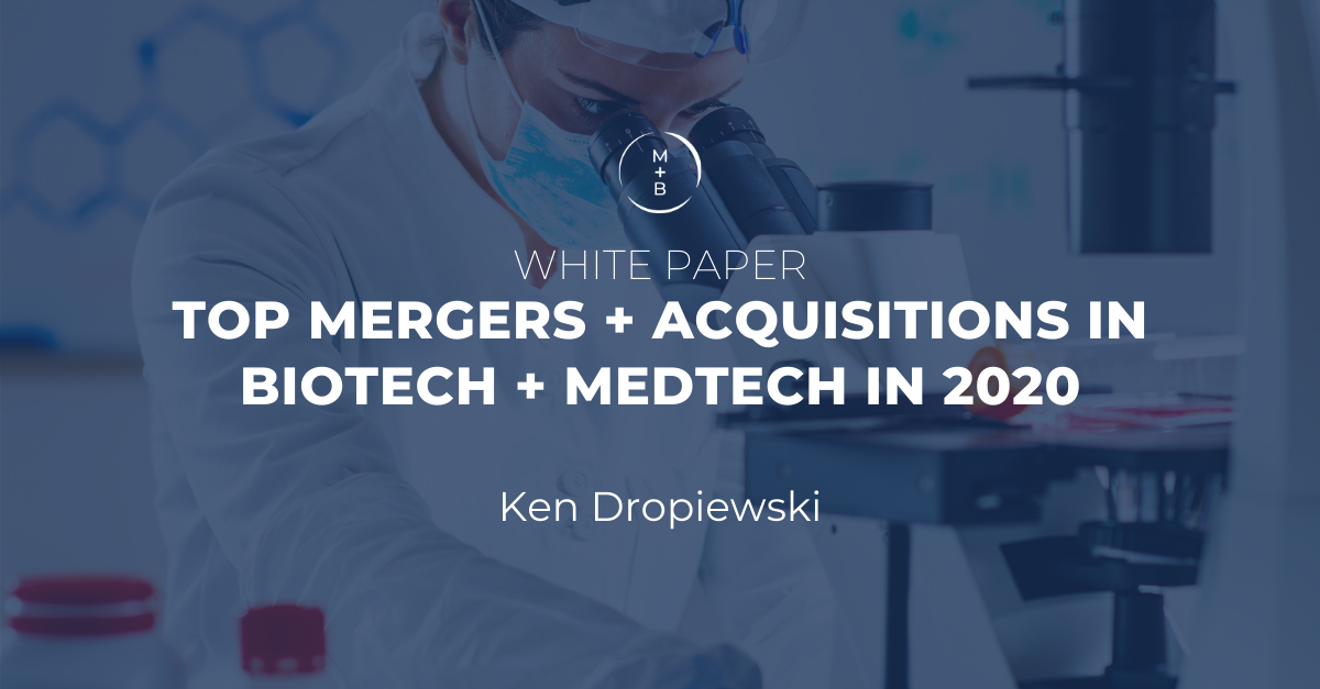 White Paper: Top Mergers + Acquisitions in MedTech + Biotech in 2020 ...