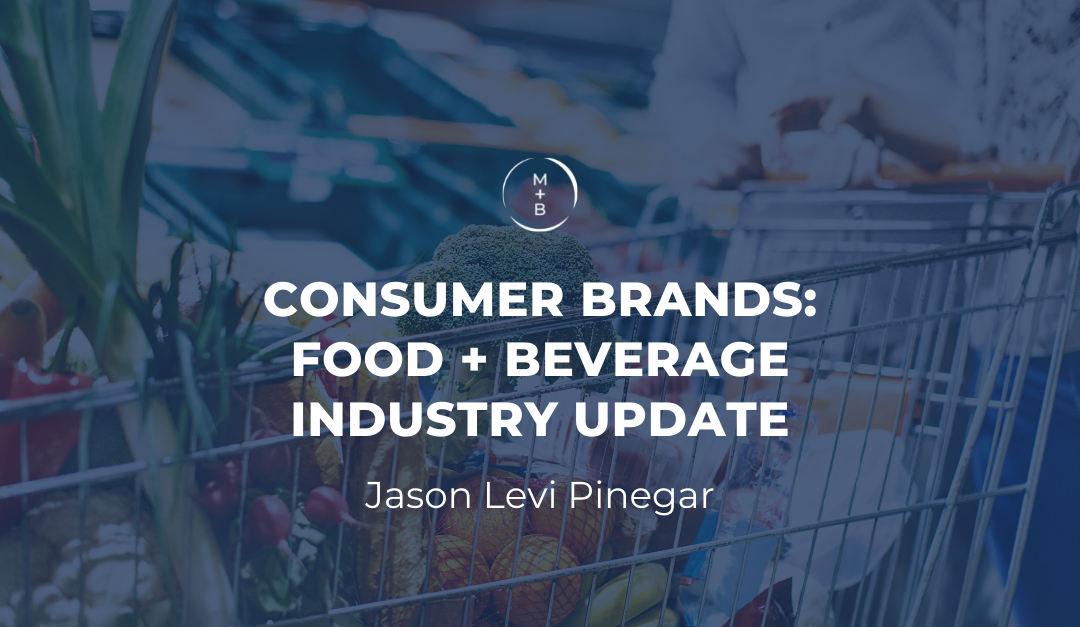 Consumer Brands: Food + Beverage Market Update