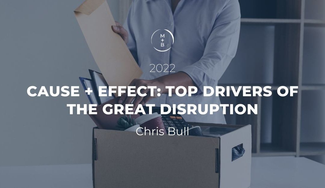 Cause + Effect: Top Drivers of the Great Disruption