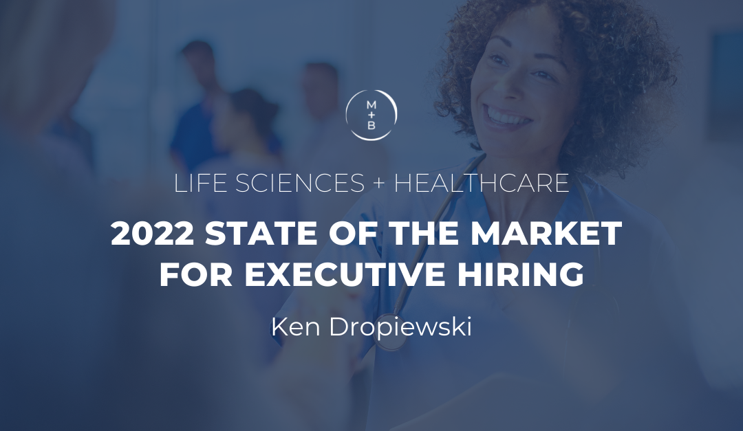 White Paper: Life Sciences + Healthcare 2022 State of the Market for Executive Hiring