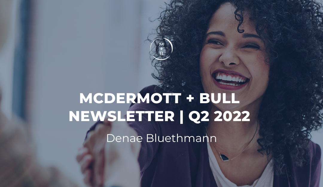 McDermott + Bull Newsletter Q2 2022