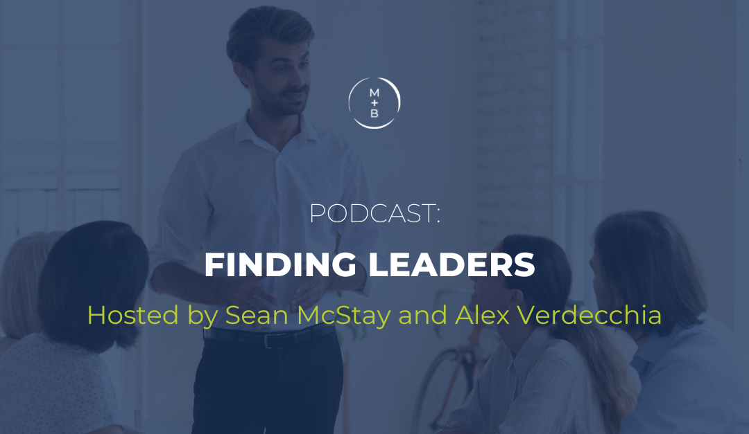 PODCAST: Finding Leaders with Sean McStay and Alex Verdecchia