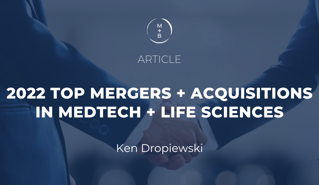 2022 Top Mergers + Acquisitions In MedTech + Life Sciences