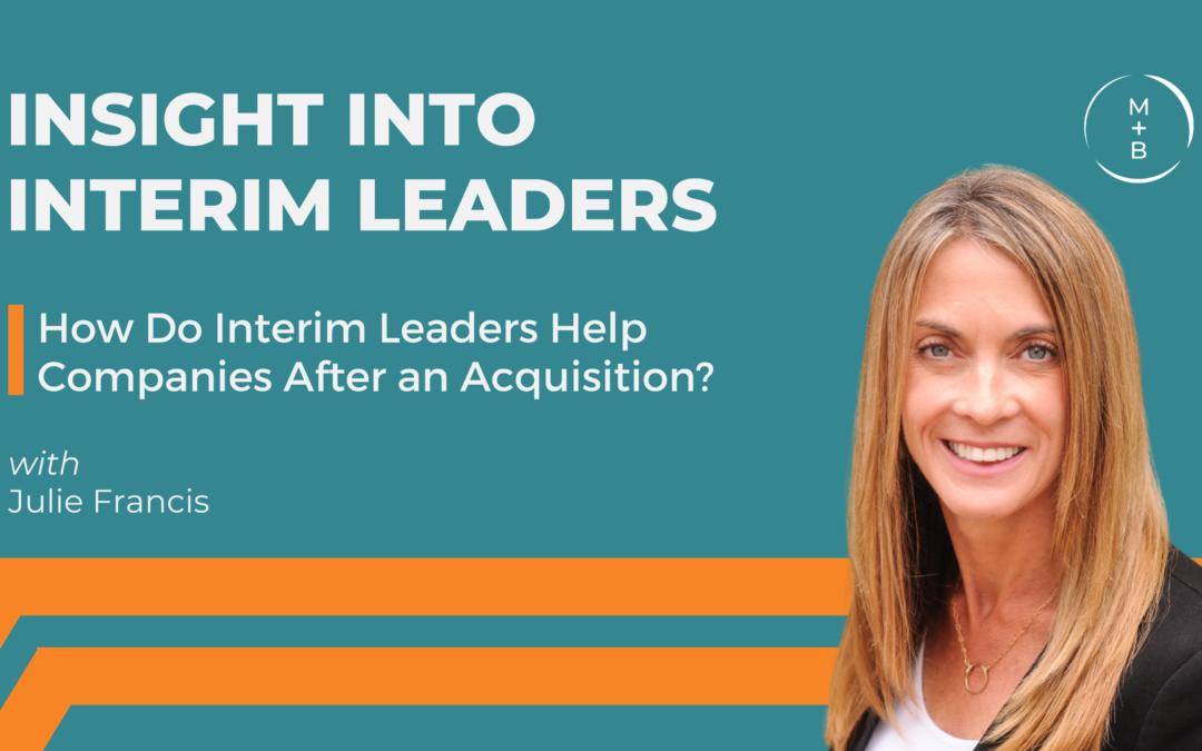 How Do Interim Leaders help Companies After an Acquisition?
