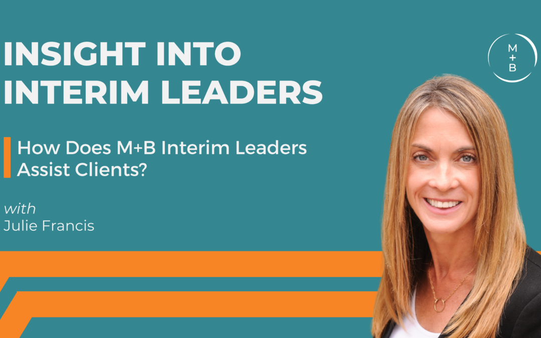 How Does M+B Interim Leaders Assist Clients?