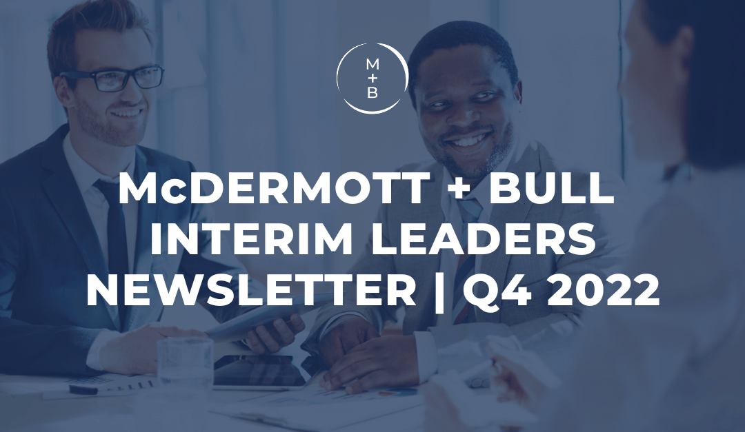 McDermott + Bull Interim Leaders Newsletter Q4 2022