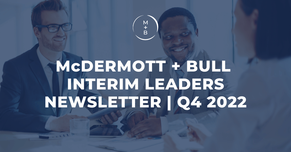 McDermott + Bull Interim Leaders Newsletter Q4 2022