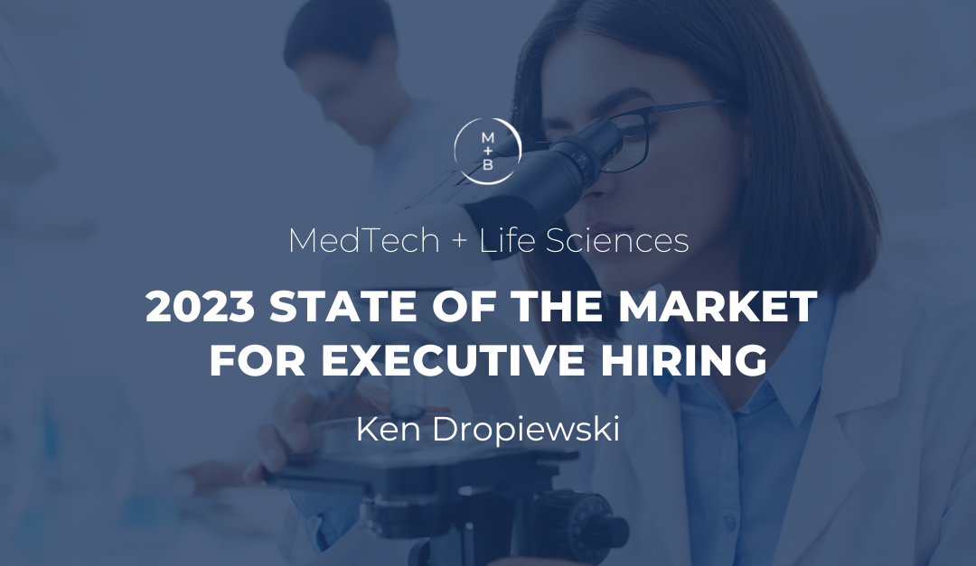 MedTech + Life Sciences 2023 State of the Marketing for Executive Hiring