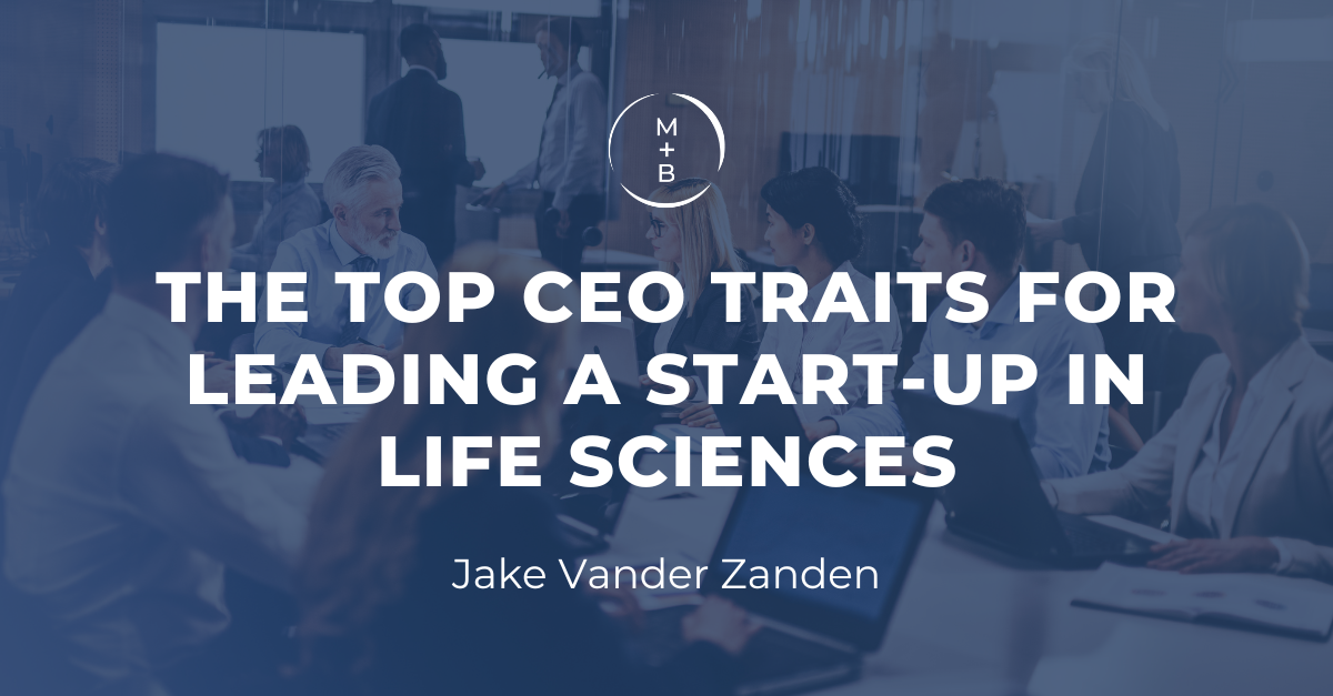 The Top CEO Traits for Leading a Start-Up In Life Sciences