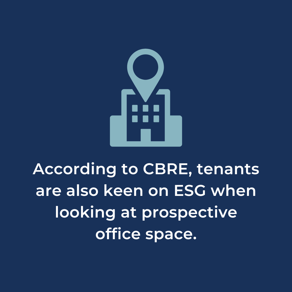 According to CBRE, tenants are also keen on ESG when looking at prospective office space.