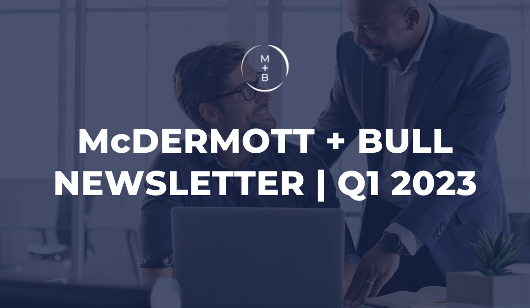 McDermott + Bull Newsletter Q1 2023