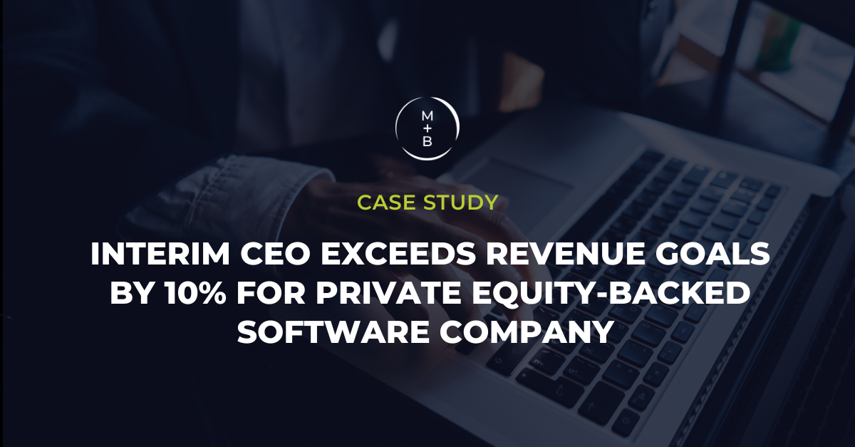 Interim CEO Exceeds Revenue Goals by 10% for Private Equity-Backed Software Company