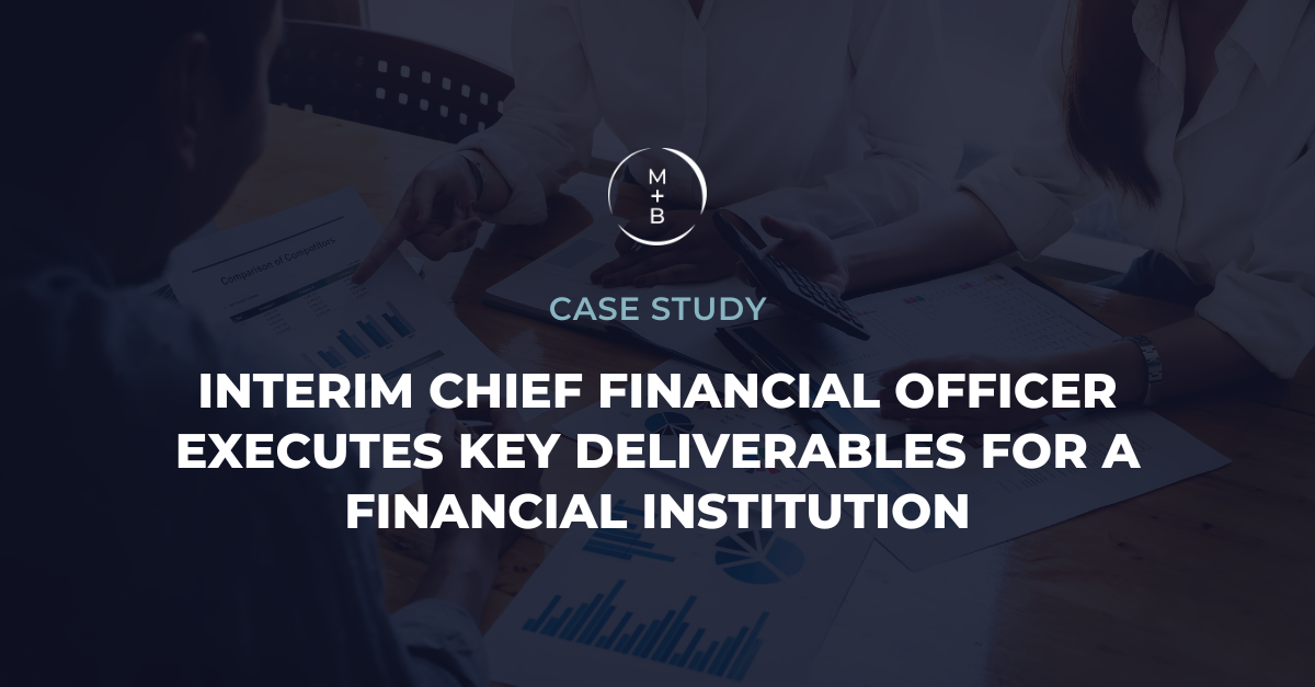 Interim Chief Financial Officer Executes Key Deliverables for a Financial Institution