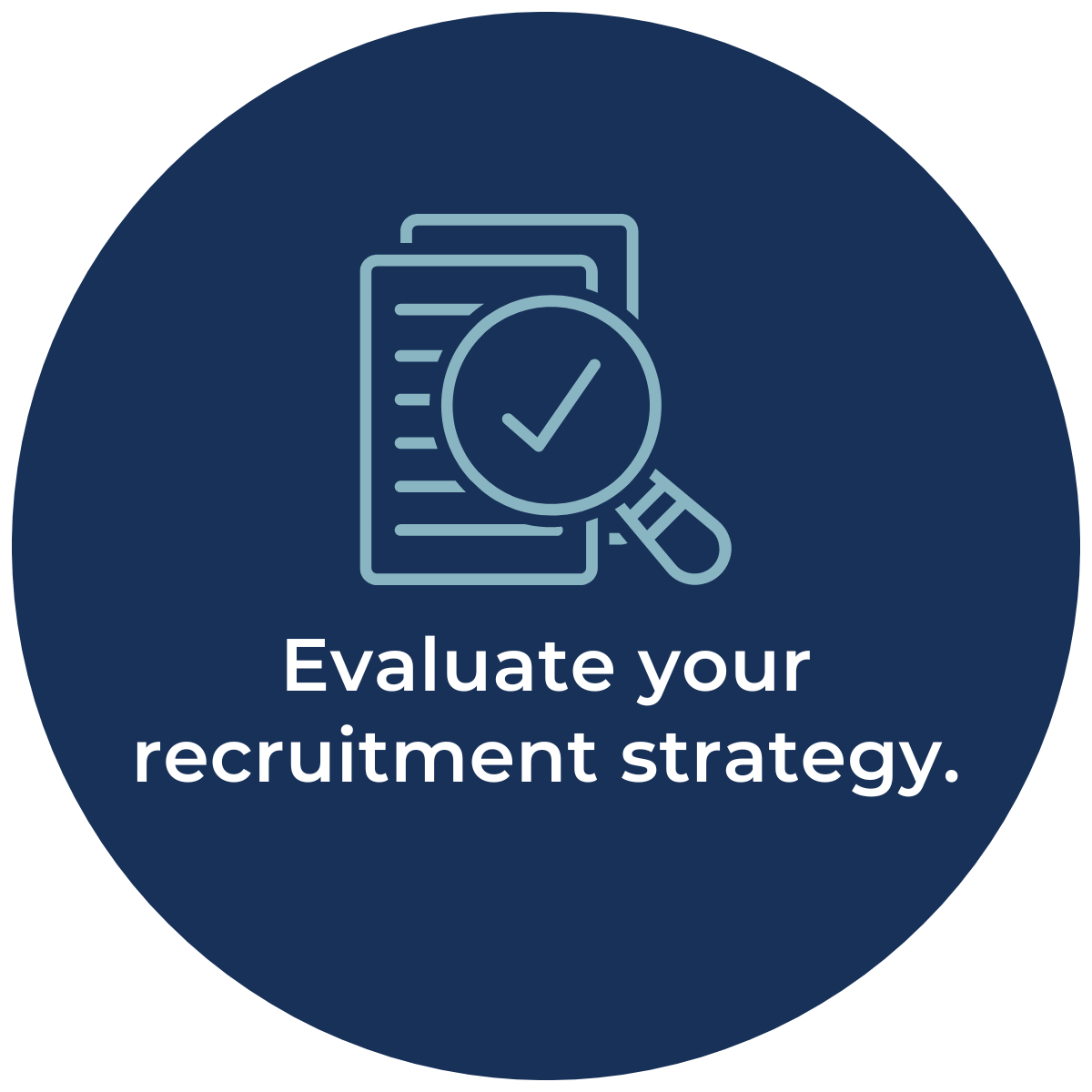 Evaluate your recruitment strategy.