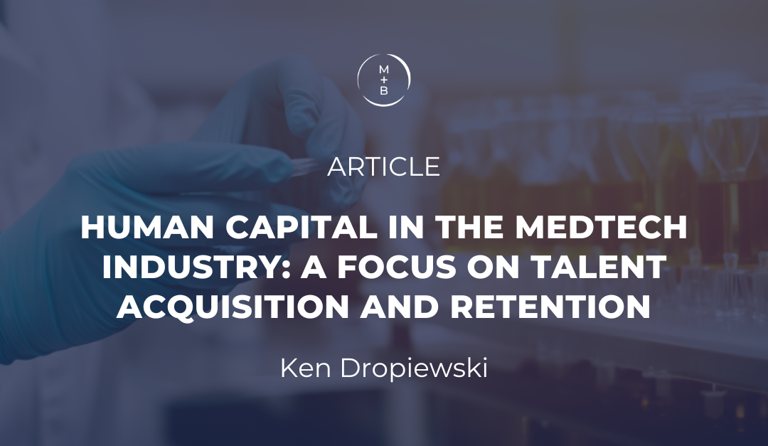 Human Capital in the MedTech Industry: A Focus on Talent Acquisition and Retention