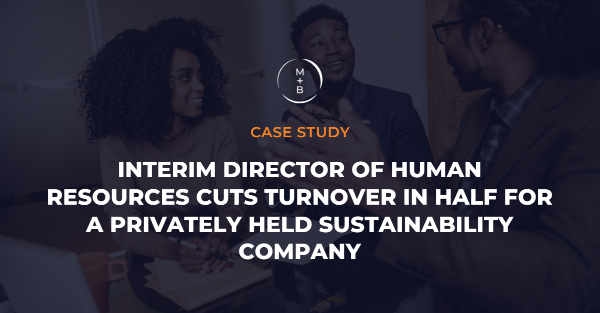 Interim Director of Human Resources Cuts Turnover in Half for a Privately Held Sustainability Company