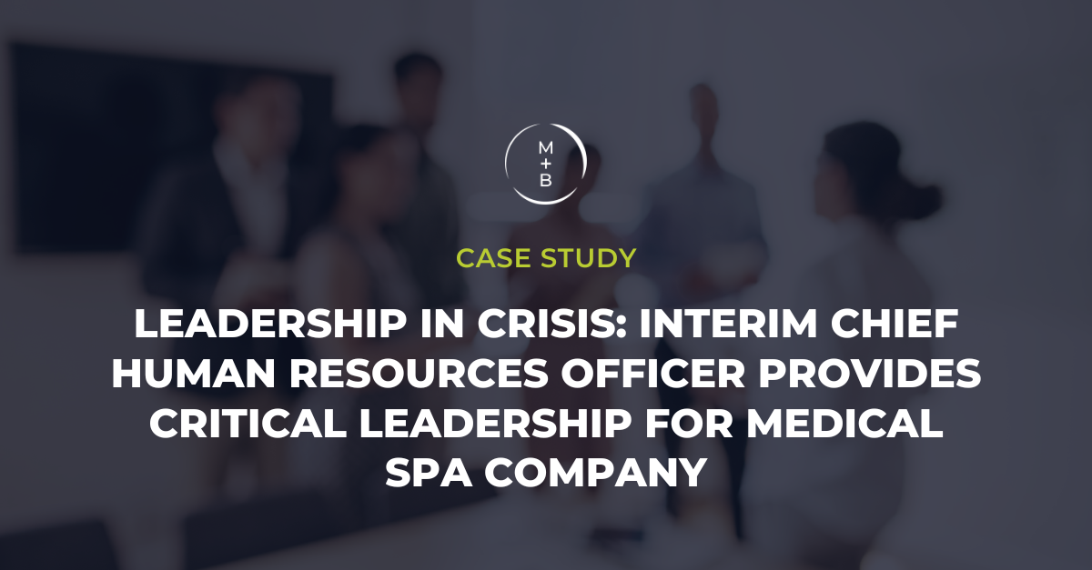 Leadership in Crisis: Interim Chief Human Resources Officer Provides Critical Leadership for Medical Spa Company