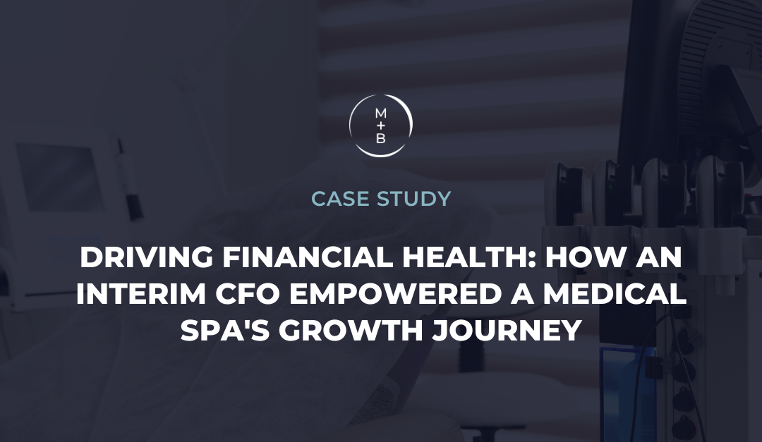 Driving Financial Health: How an Interim CFO Empowered a Medical Spa’s Growth Journey