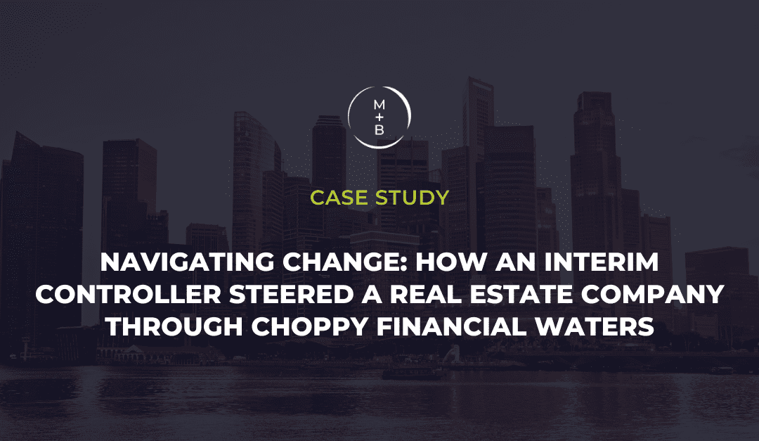 Navigating Change: How an Interim Controller Steered a Real Estate Company Through Choppy Financial Waters