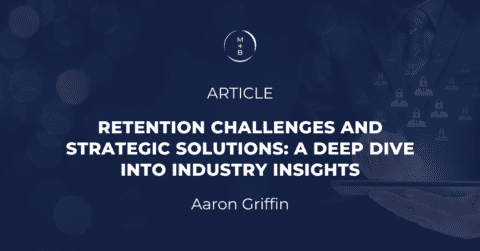 Retention Challenges and Strategic Solutions: A Deep Dive into Industry
