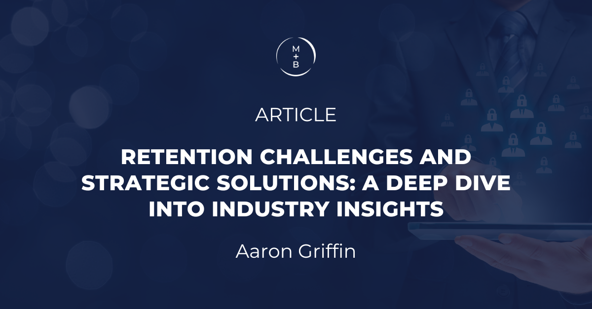 Retention Challenges and Strategic Solutions: A Deep Dive into Industry Insights