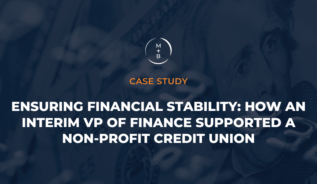 Ensuring Financial Stability: How an Interim VP of Finance Supported a Non-Profit Credit Union