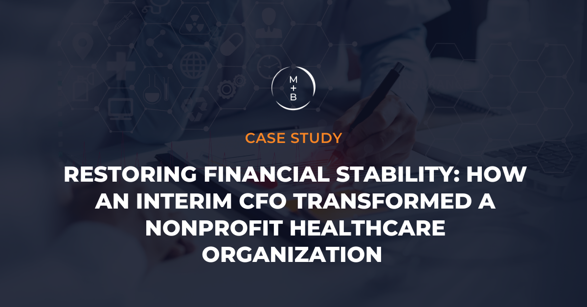 Restoring Financial Stability: How an Interim CFO Transformed a Nonprofit Healthcare Organization