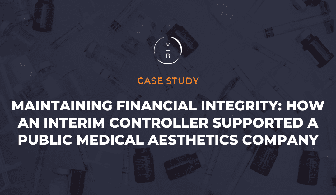 Maintaining Financial Integrity: How an Interim Controller Supported a Public Medical Aesthetics Company