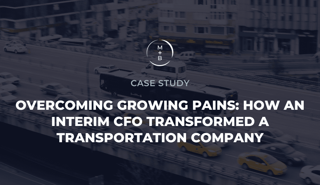 Overcoming Growing Pains: How an Interim CFO Transformed a Transportation Company