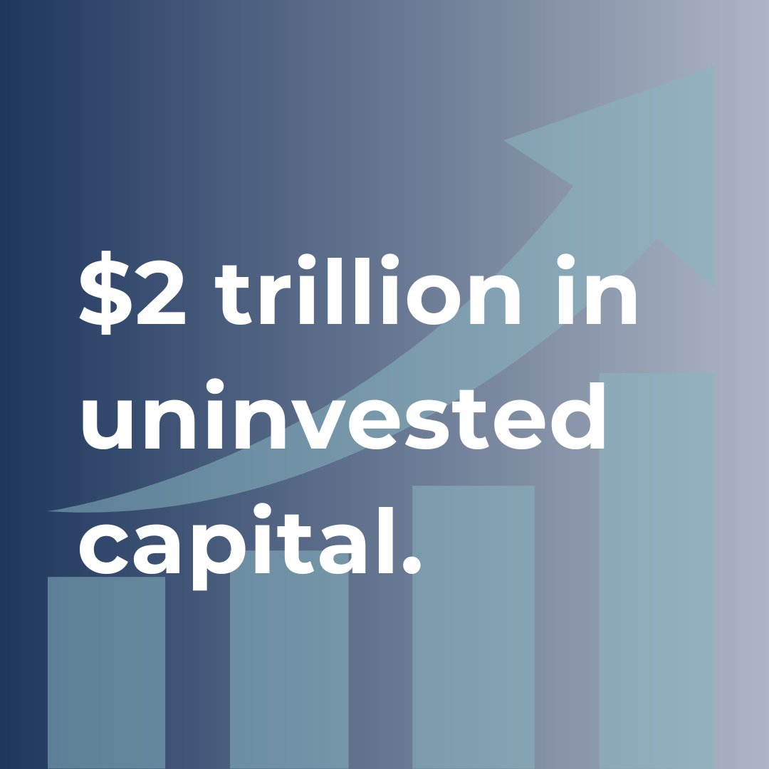 $2 trillion in uninvested capital.