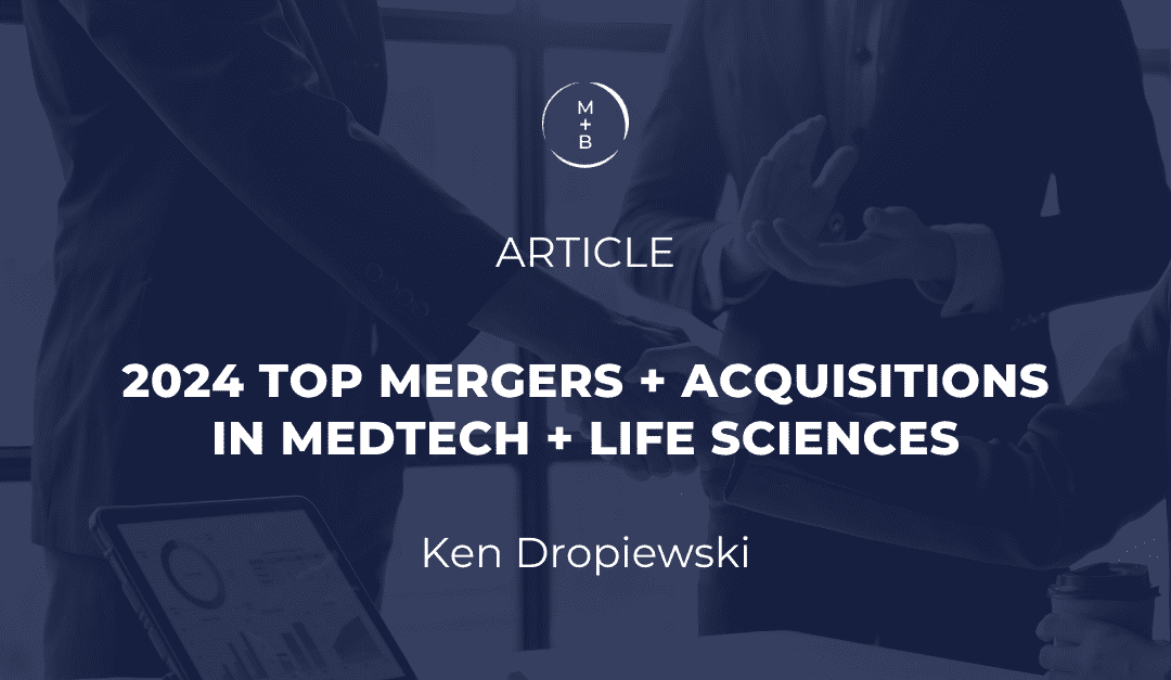 2024 Top Mergers + Acquisitions In MedTech + Life Sciences