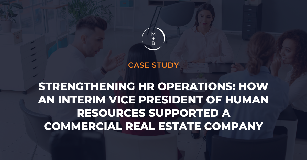 Strengthening HR Operations: How an Interim Vice President of Human Resources Supported a COMMERCIAL REAL ESTATE COMPANY