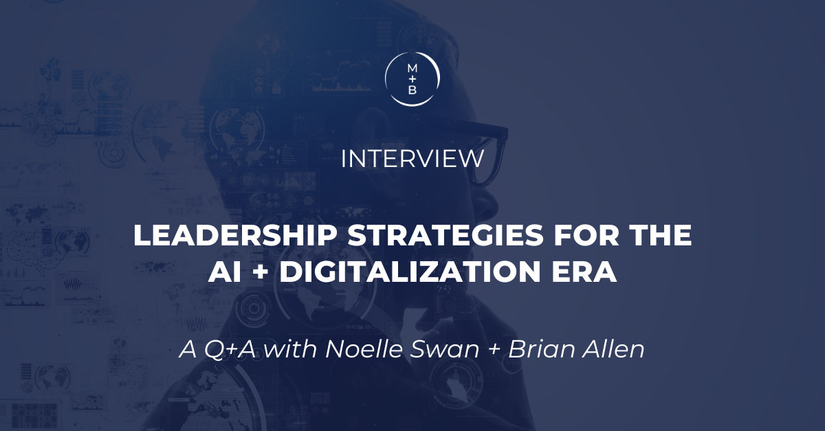 Leadership Strategies for the AI and Digitalization Era: A Q+A with Noelle Swan and Brian Allen