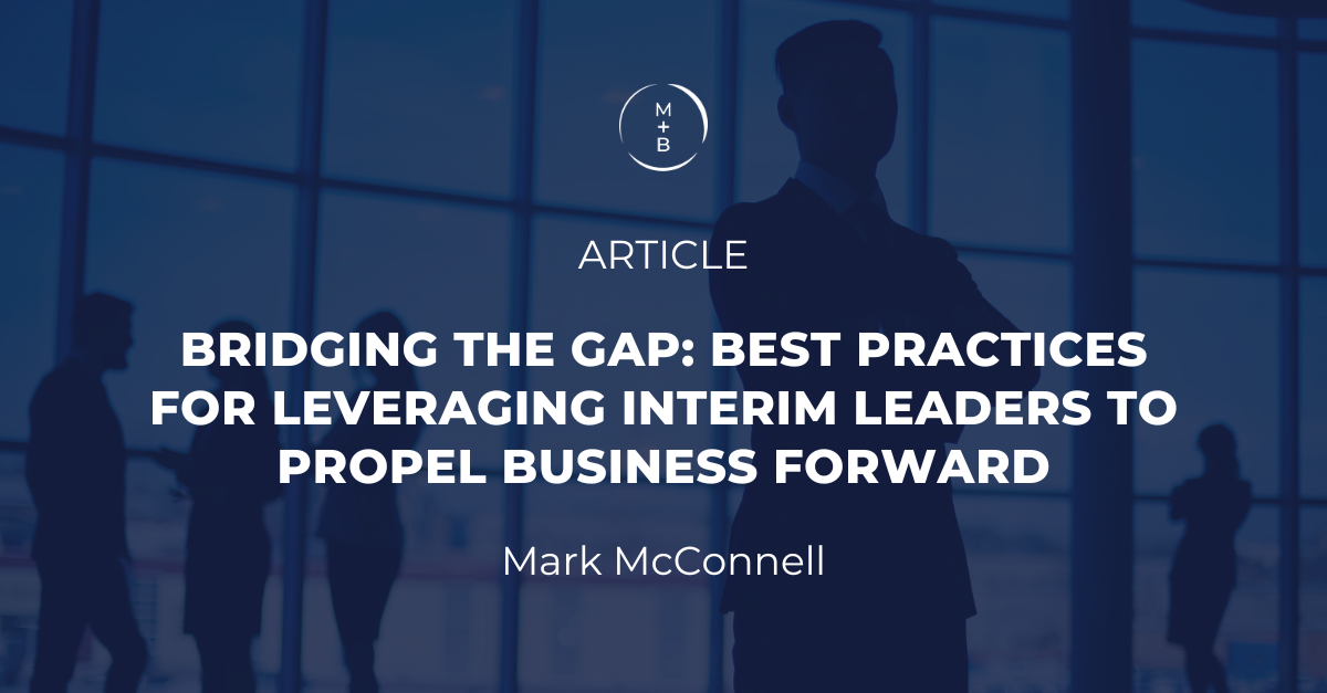 Bridging the Gap: Best Practices for Leveraging Interim Leaders to Propel Business Forward