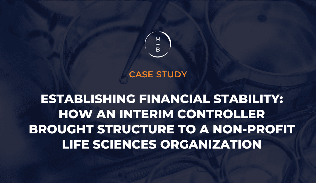 Establishing Financial Stability: How an Interim Controller Brought Structure to a Non-Profit Biotechnology Organization