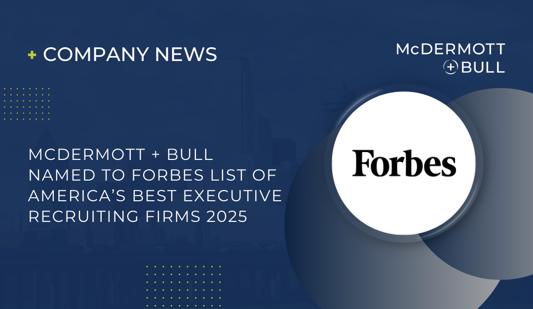 McDermott + Bull Named to Forbes List of America’s Best Executive Recruiting Firms 2025