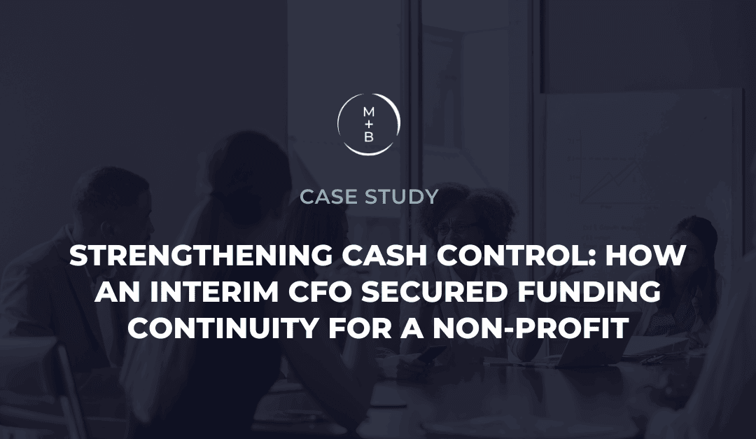 Strengthening Cash Control: How an Interim CFO Secured Funding Continuity for a Non-Profit