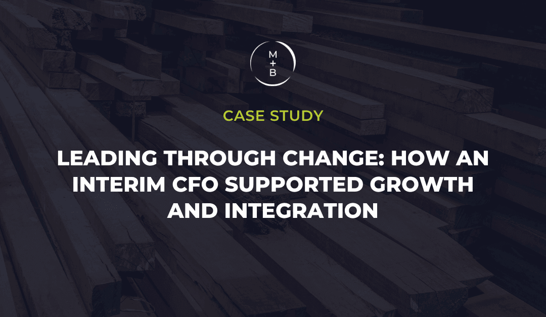 Leading Through Change: How an Interim CFO Supported Growth and Integration