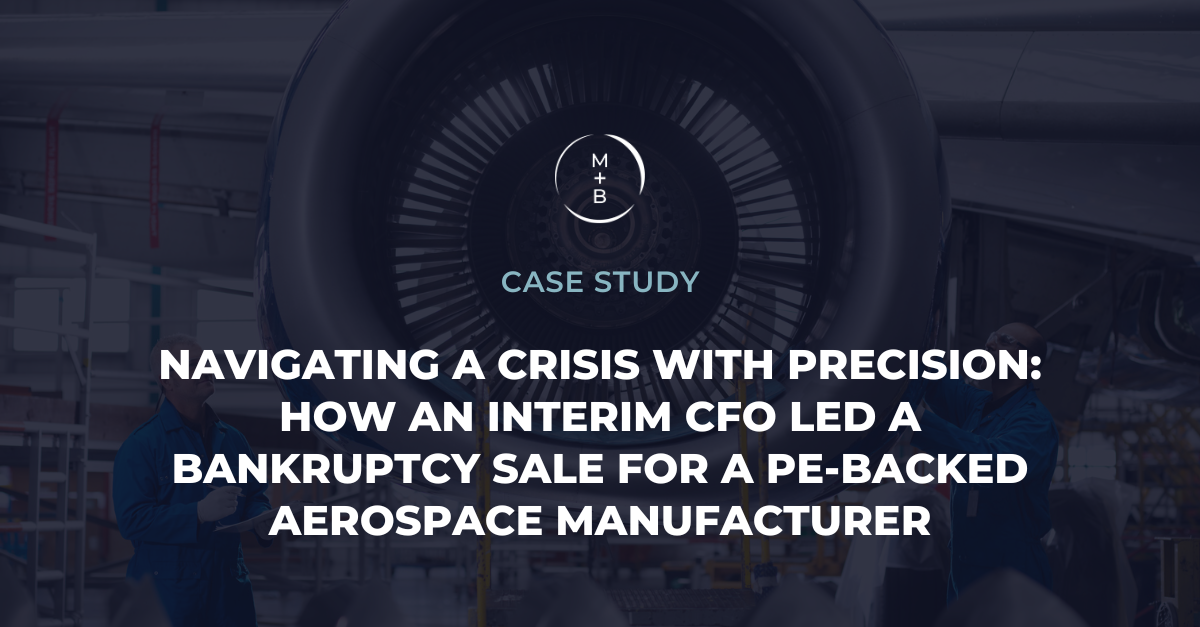 Navigating a Crisis with Precision: How an Interim CFO Led a Bankruptcy Sale for a PE-Backed Aerospace Manufacturer