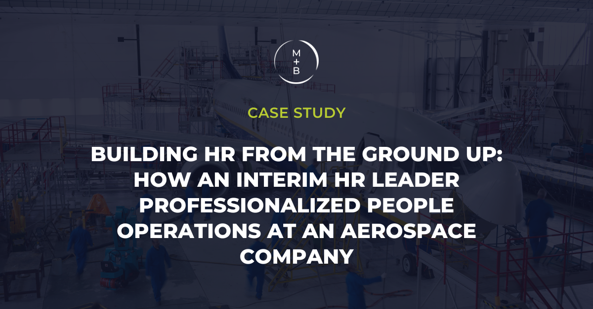 Building HR from the Ground Up: How an Interim HR Leader Professionalized People Operations at an Aerospace Company