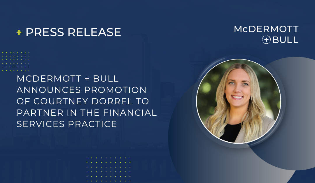McDermott + Bull Announces Promotion of Courtney Dorrel to Partner in the Financial Services Practice
