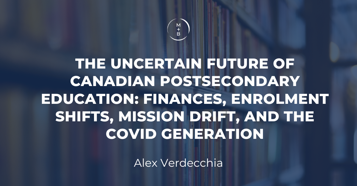 The Uncertain Future of Canadian Postsecondary Education: Finances, Enrolment Shifts, Mission Drift, and the COVID Generation