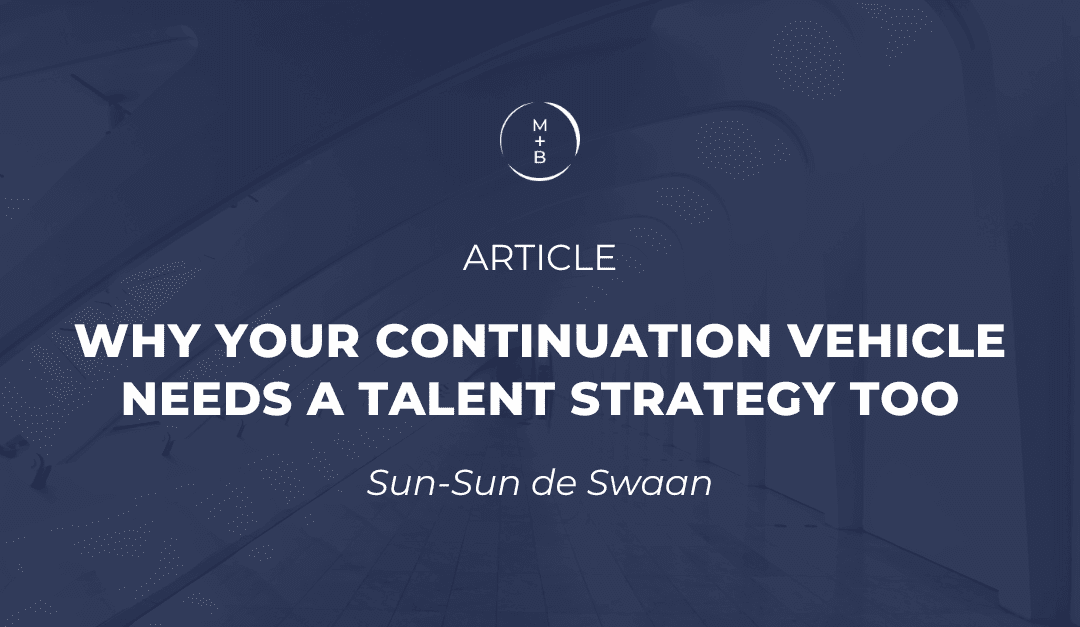 Why Your Continuation Vehicle Needs a Talent Strategy Too