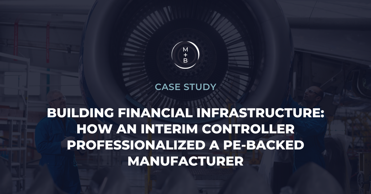 Building Financial Infrastructure: How an Interim Controller Professionalized a PE-Backed Manufacturer