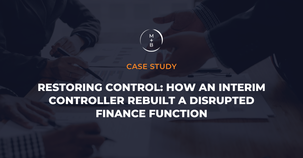 Restoring Control: How an Interim Controller Rebuilt a Disrupted Finance Function