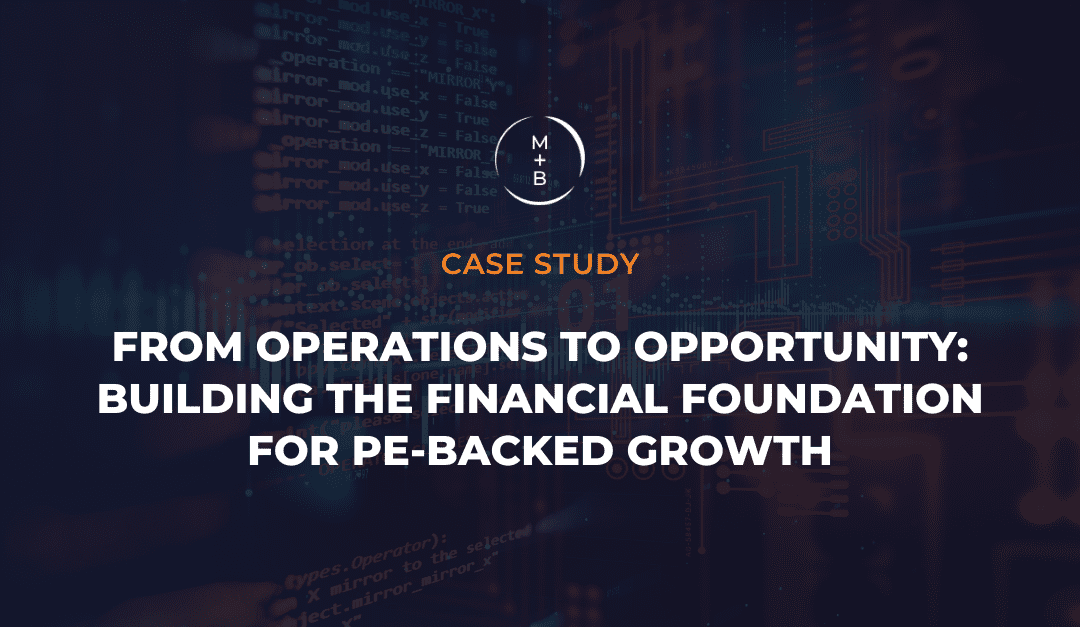 From Operations to Opportunity: Building the Financial Foundation for PE-Backed Growth