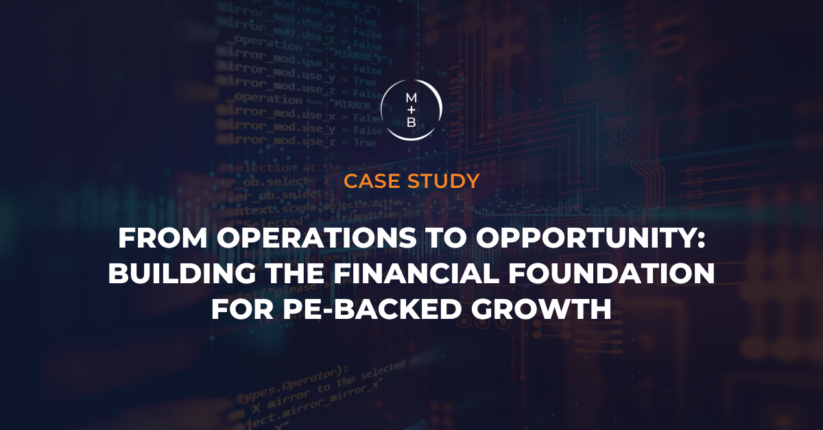 From Operations to Opportunity: Building the Financial Foundation for PE-Backed Growth
