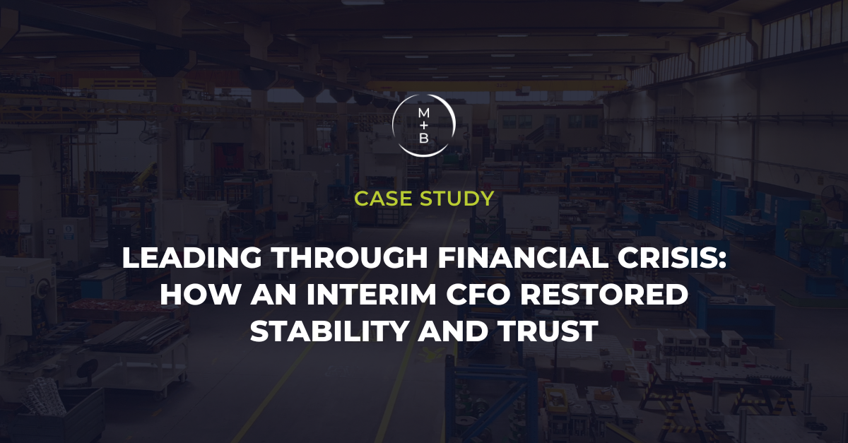 Leading Through Financial Crisis: How an Interim CFO Restored Stability and Trust