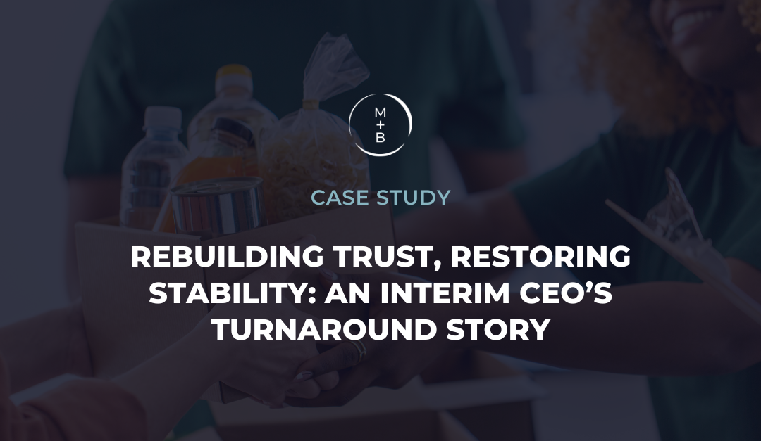 Rebuilding Trust, Restoring Stability: An Interim CEO’s Turnaround Story