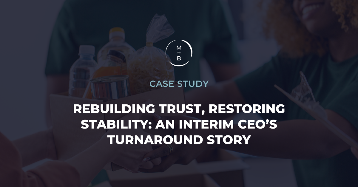 Rebuilding Trust, Restoring Stability: An Interim CEO’s Turnaround Story
